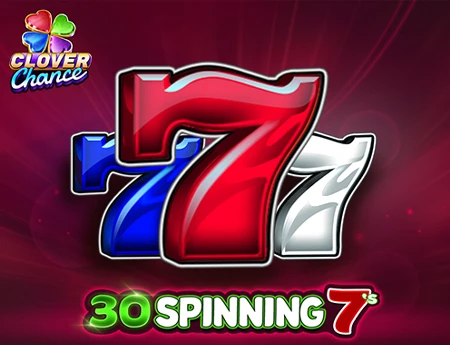 30 Spinning 7's  - Clover Chance